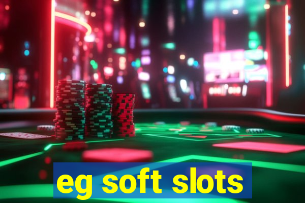 eg soft slots